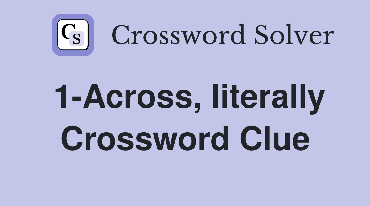 1-Across, literally Crossword Clue