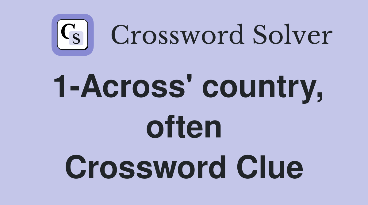1-Across' country, often Crossword Clue