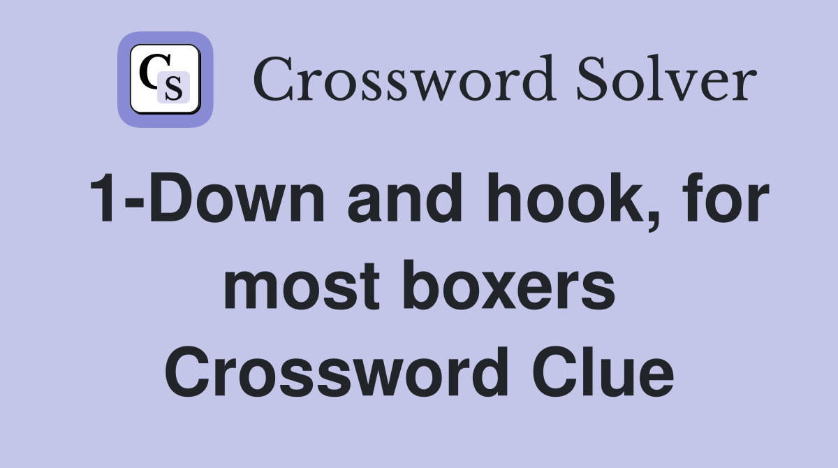 1-Down and hook, for most boxers Crossword Clue