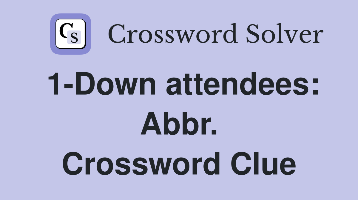 1-Down attendees: Abbr. Crossword Clue