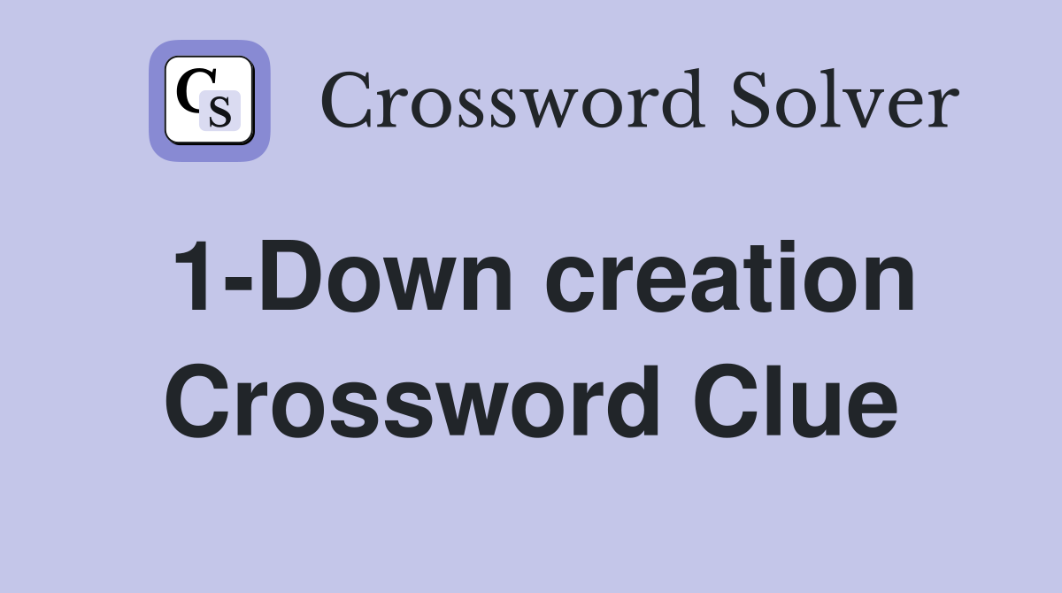1-Down creation Crossword Clue