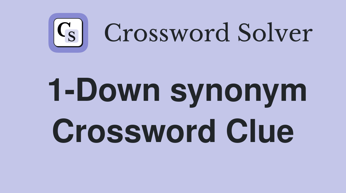 1-Down synonym Crossword Clue