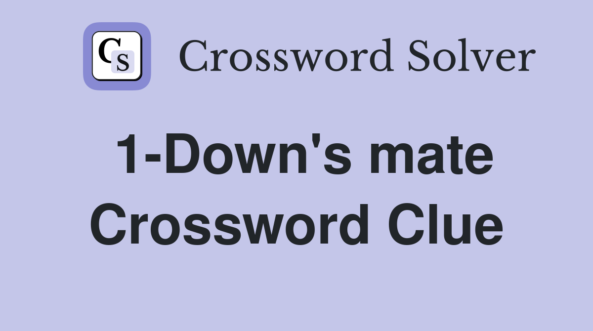 1-Down's mate Crossword Clue