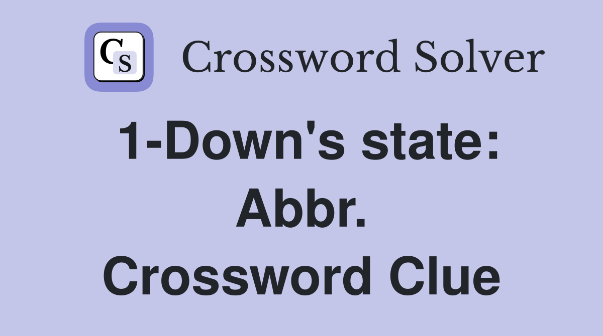 1-Down's state: Abbr. Crossword Clue