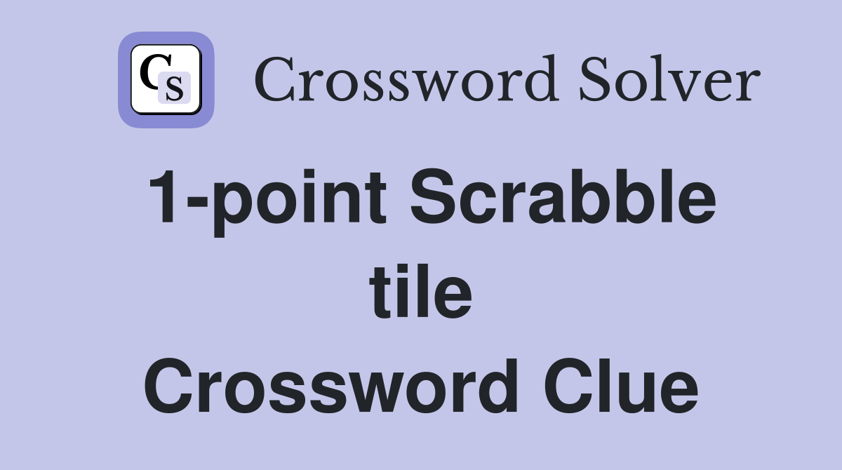 1-point Scrabble tile Crossword Clue
