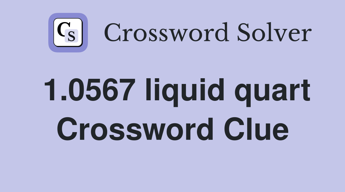 1.0567 liquid quart Crossword Clue
