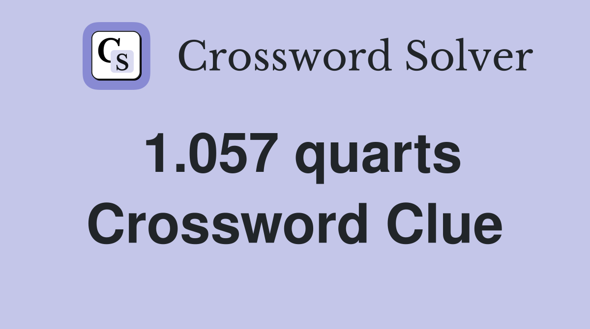 1.057 quarts Crossword Clue