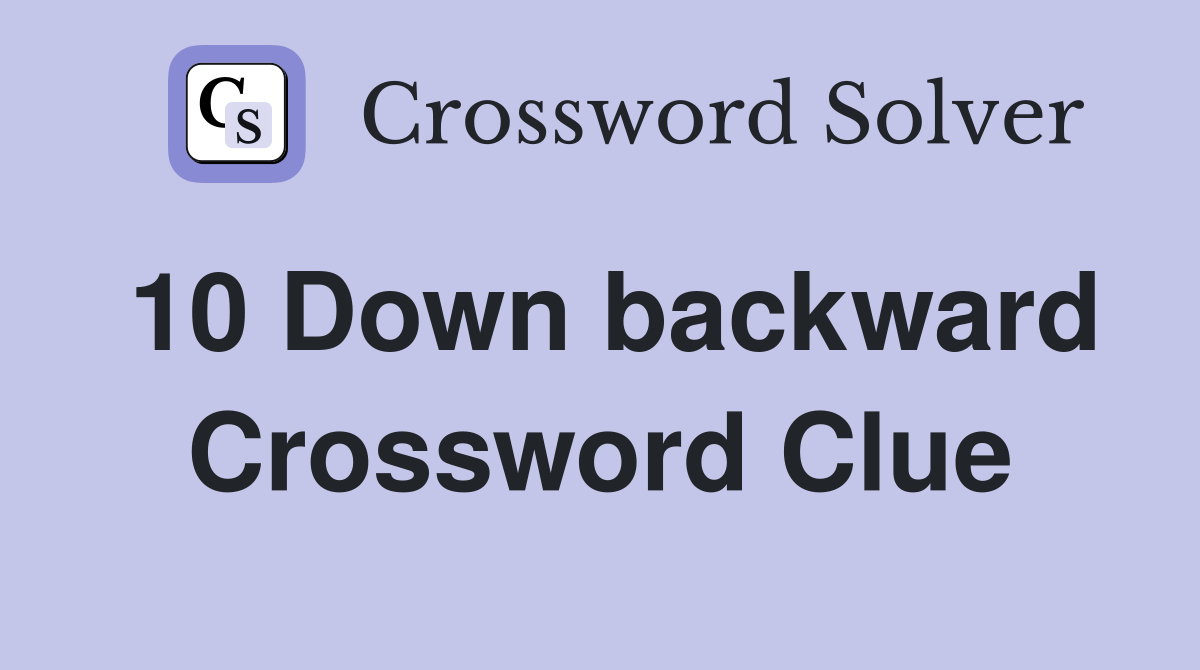 10 Down backward Crossword Clue