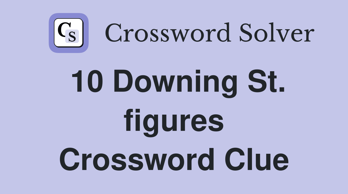 10 Downing St. figures Crossword Clue