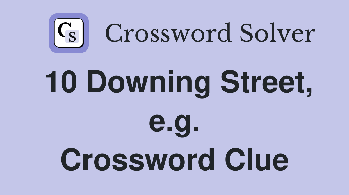 10 Downing Street, e.g. Crossword Clue