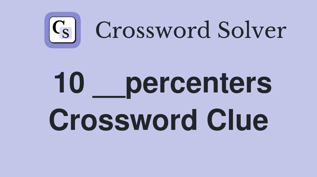 10 __percenters Crossword Clue