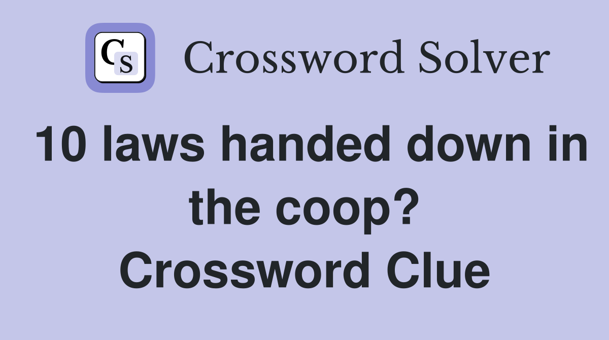 10 laws handed down in the coop? Crossword Clue