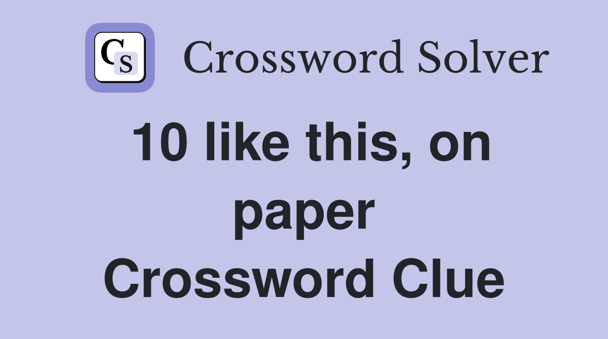 10 like this, on paper Crossword Clue