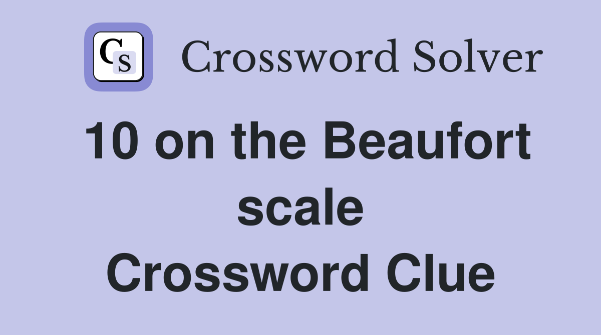 10 on the Beaufort scale Crossword Clue