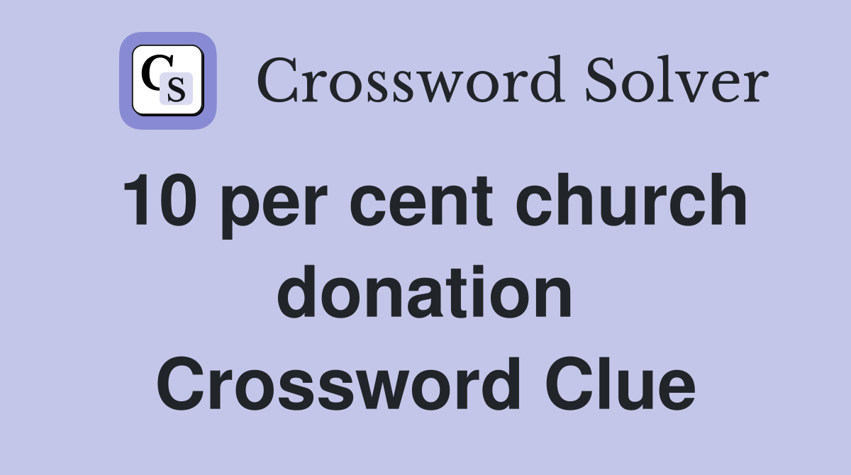 10 per cent church donation Crossword Clue