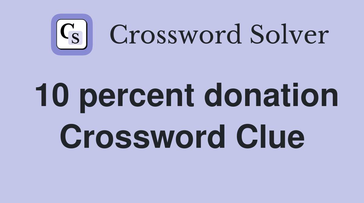 10 percent donation Crossword Clue