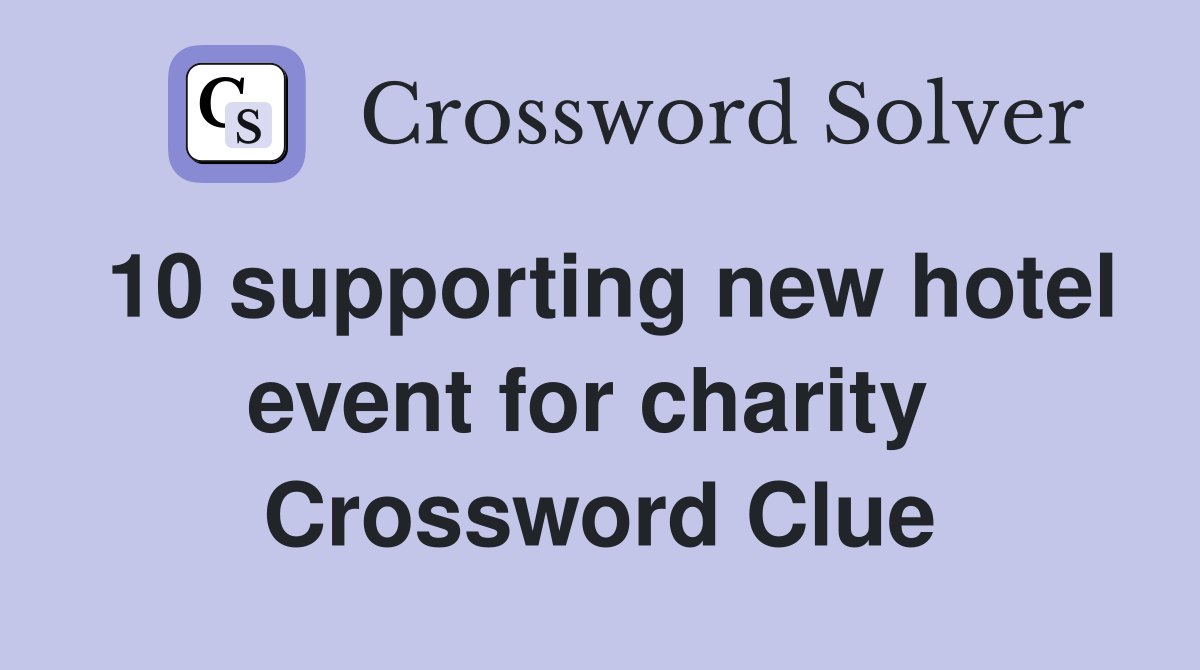 10 supporting new hotel event for charity  Crossword Clue