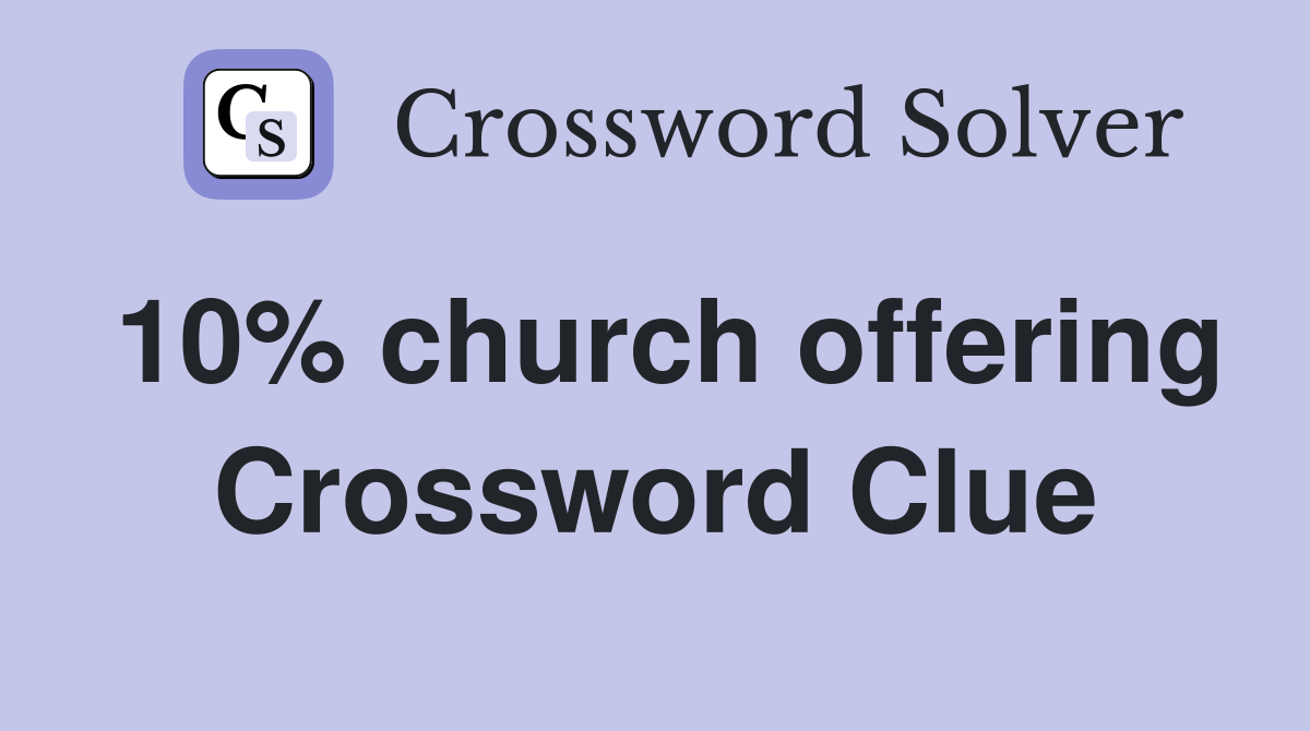 10% church offering Crossword Clue