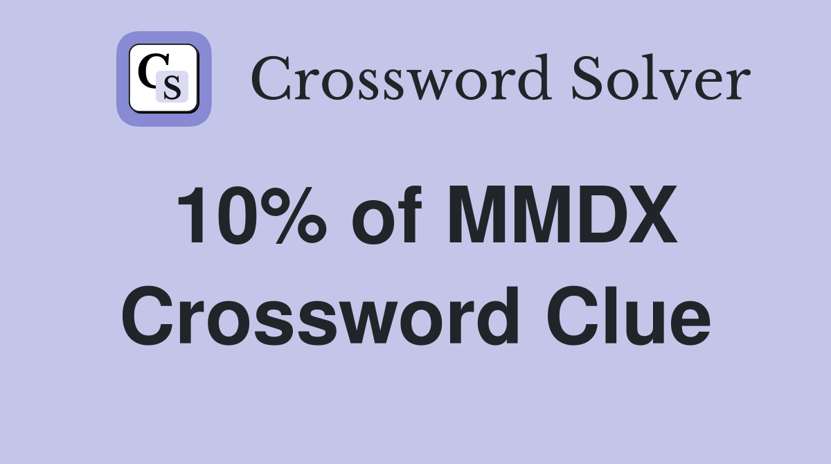 10% of MMDX Crossword Clue