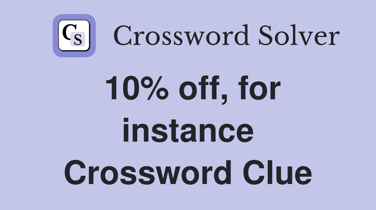 10% off, for instance Crossword Clue