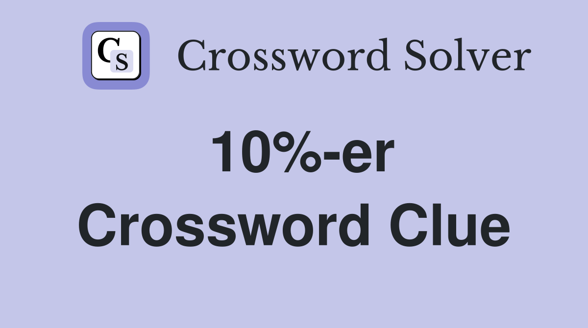 10%-er Crossword Clue