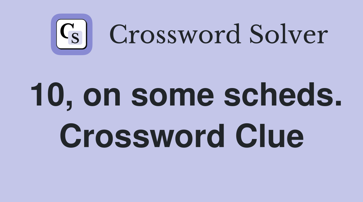 10, on some scheds. Crossword Clue