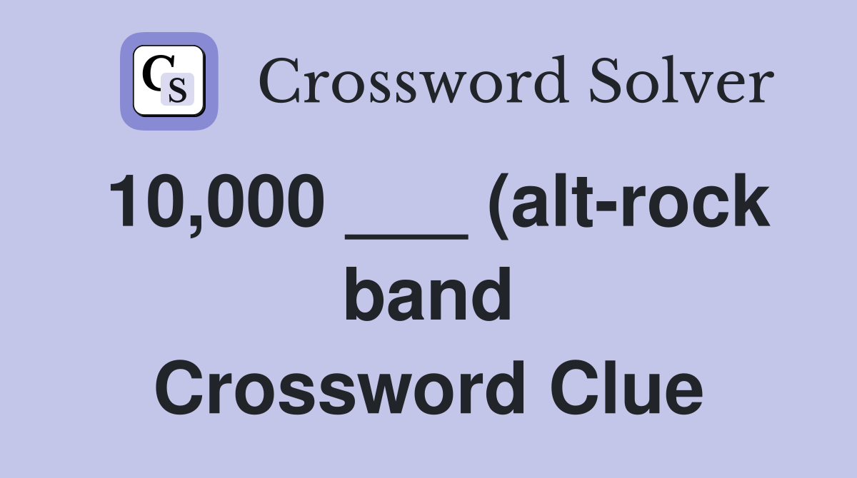 10 000 (alt rock band) Crossword Clue Answers Crossword Solver 10 000 (alt rock band) Crossword Clue Answers Crossword Solver