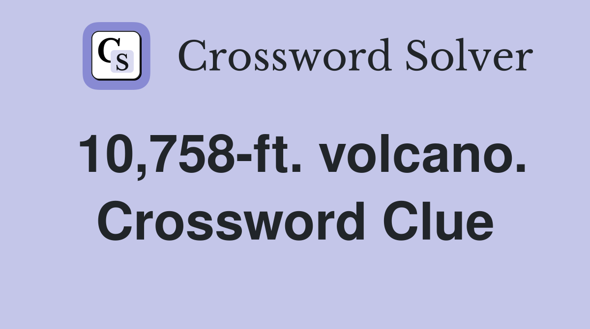 10,758-ft. volcano. Crossword Clue