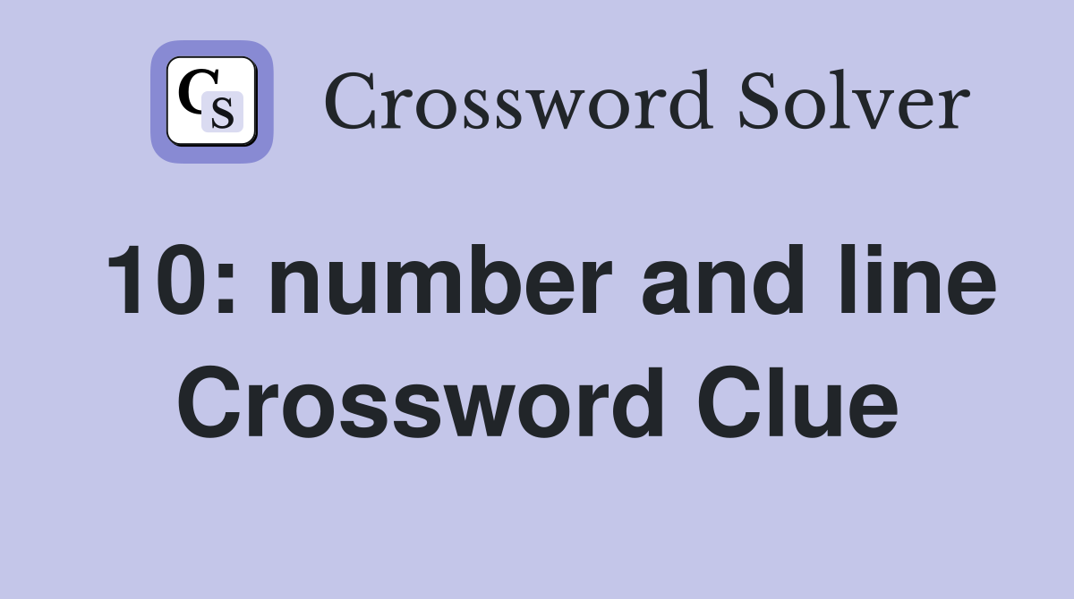 10: number and line Crossword Clue