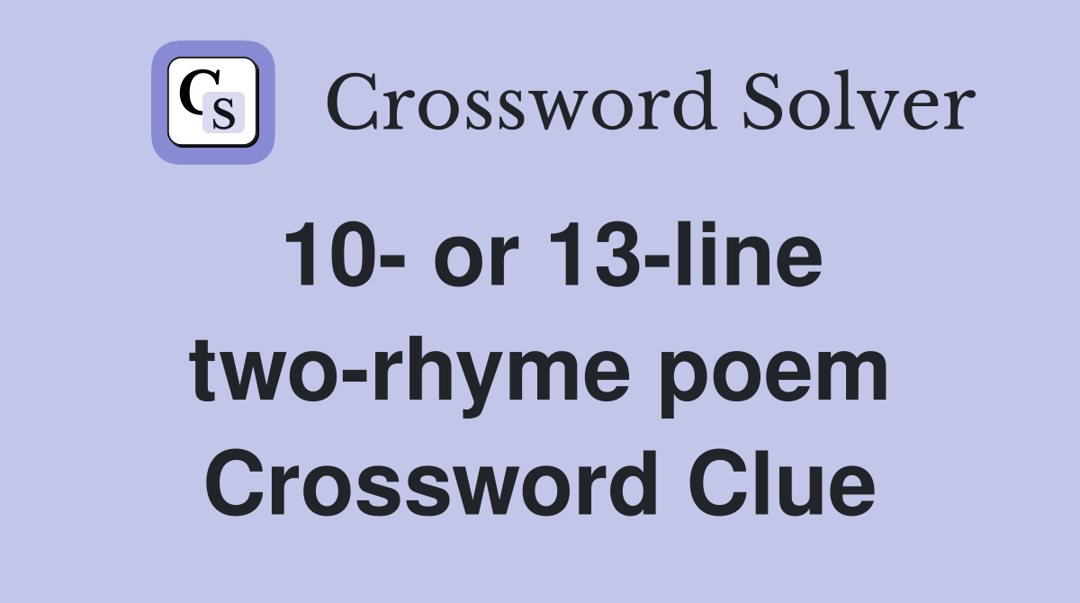 10- or 13-line two-rhyme poem Crossword Clue