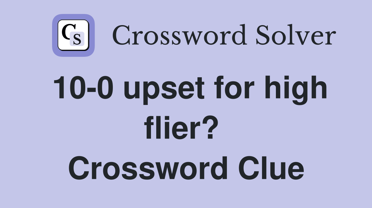 10-0 upset for high flier?  Crossword Clue