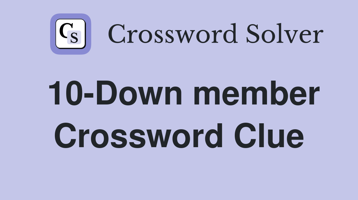 10-Down member Crossword Clue