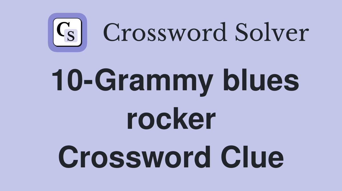10-Grammy blues rocker Crossword Clue