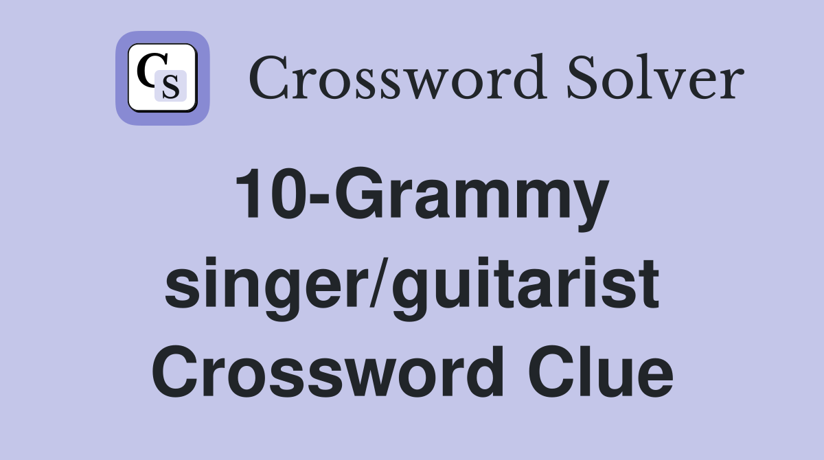 10-Grammy singer/guitarist Crossword Clue