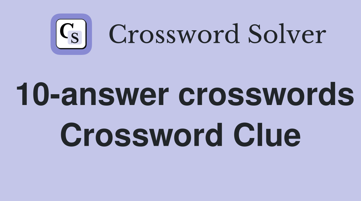 10-answer crosswords Crossword Clue