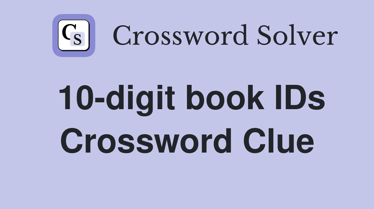 10-digit book IDs Crossword Clue