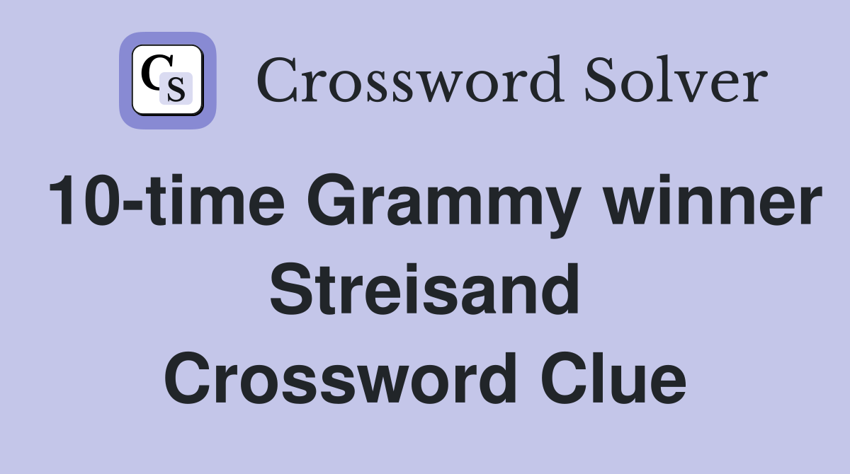 10-time Grammy winner Streisand Crossword Clue