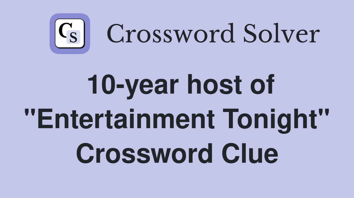 10-year host of "Entertainment Tonight" Crossword Clue