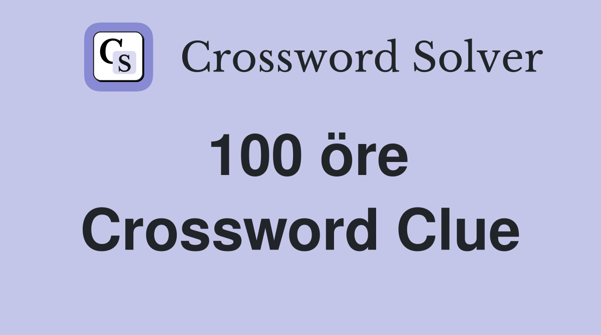100 öre Crossword Clue