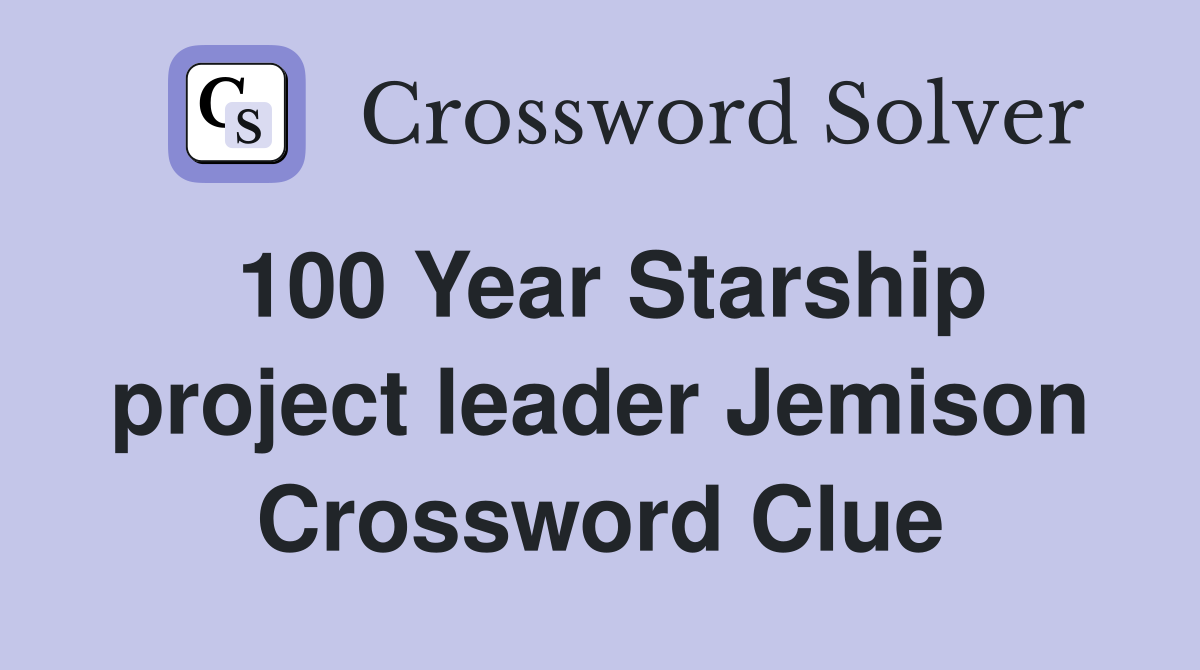 100 Year Starship project leader Jemison Crossword Clue