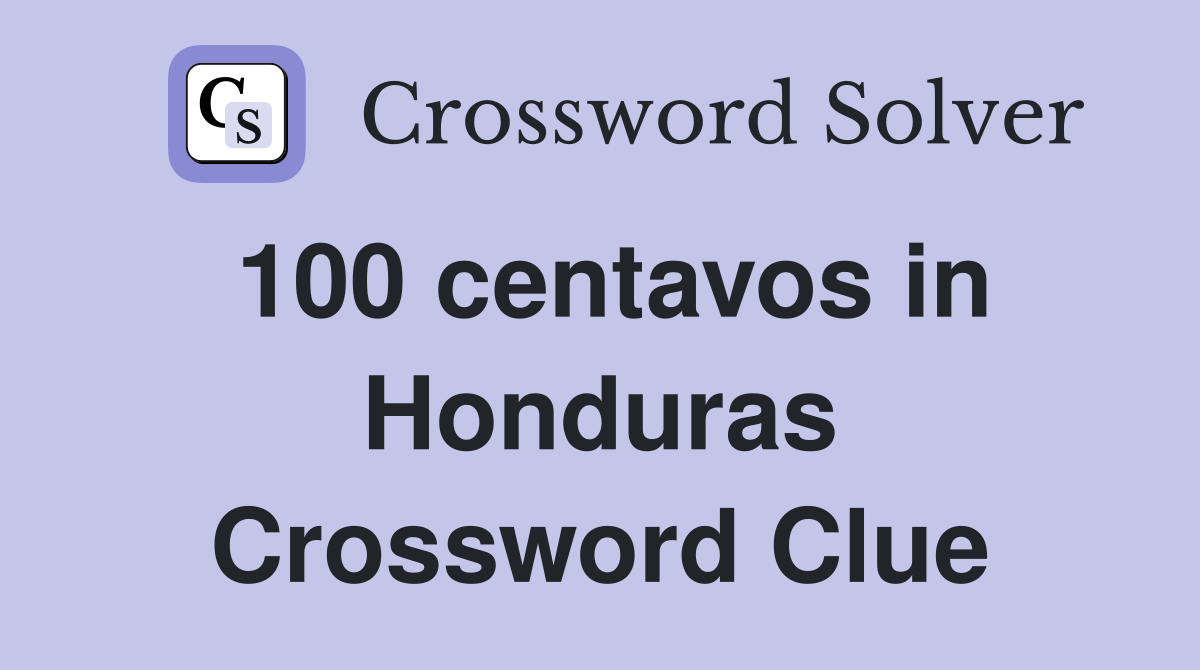 100 centavos in Honduras Crossword Clue