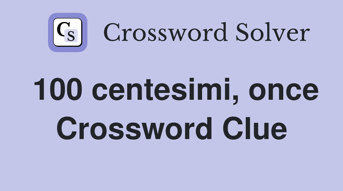 100 centesimi, once Crossword Clue