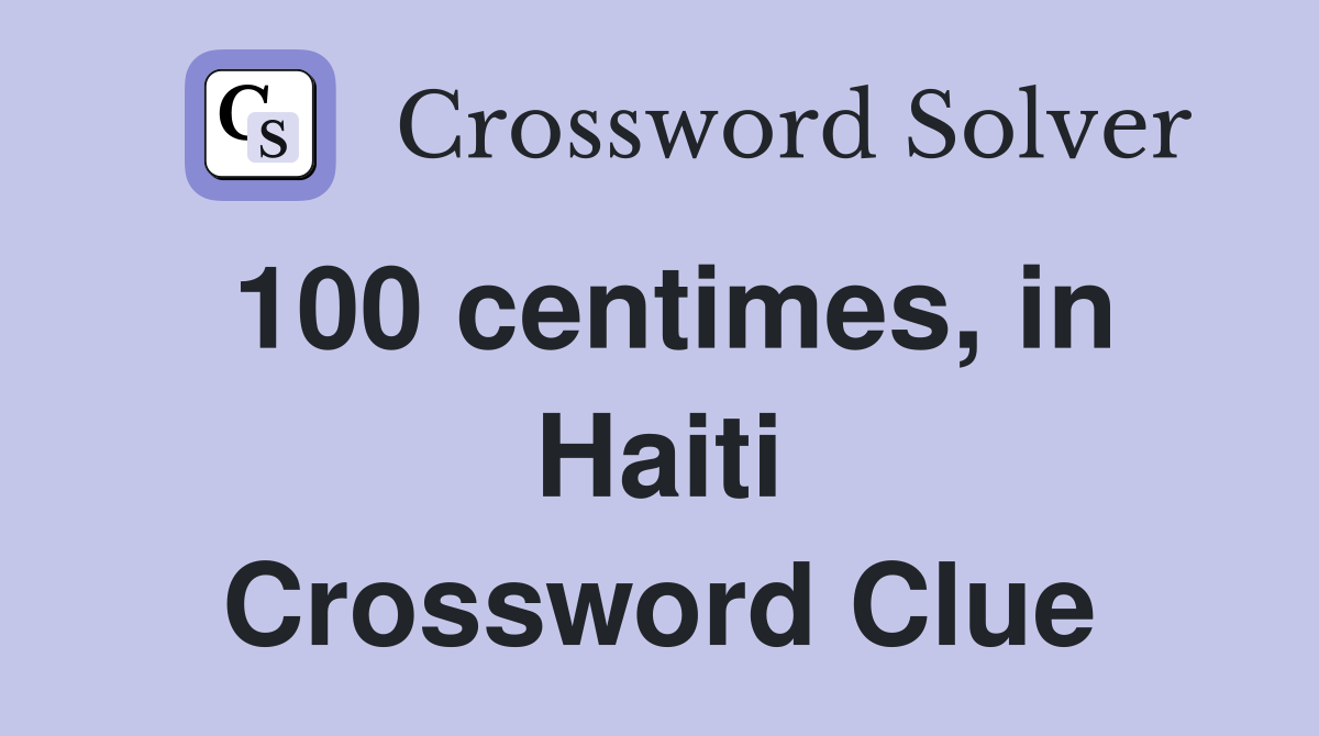 100 centimes, in Haiti Crossword Clue