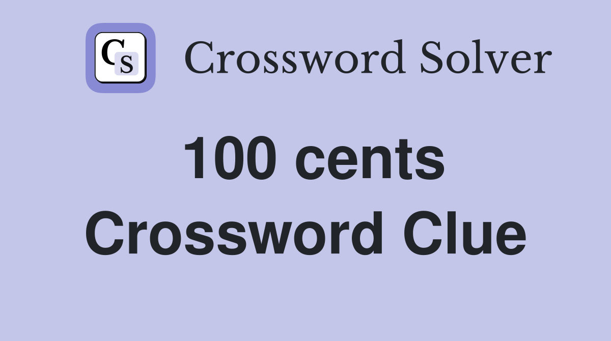 100 cents Crossword Clue