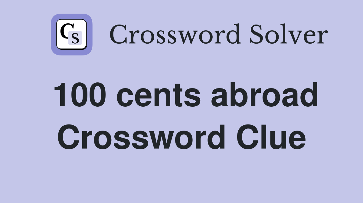 100 cents abroad Crossword Clue