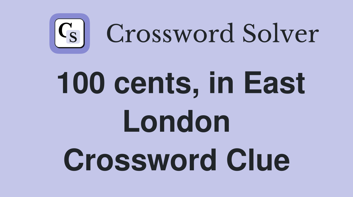 100 cents, in East London Crossword Clue
