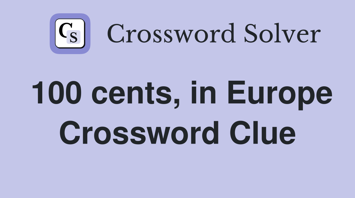 100 cents, in Europe Crossword Clue