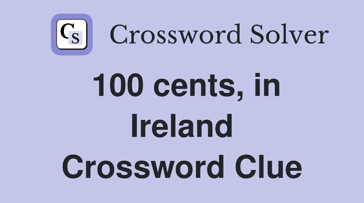 100 cents, in Ireland Crossword Clue