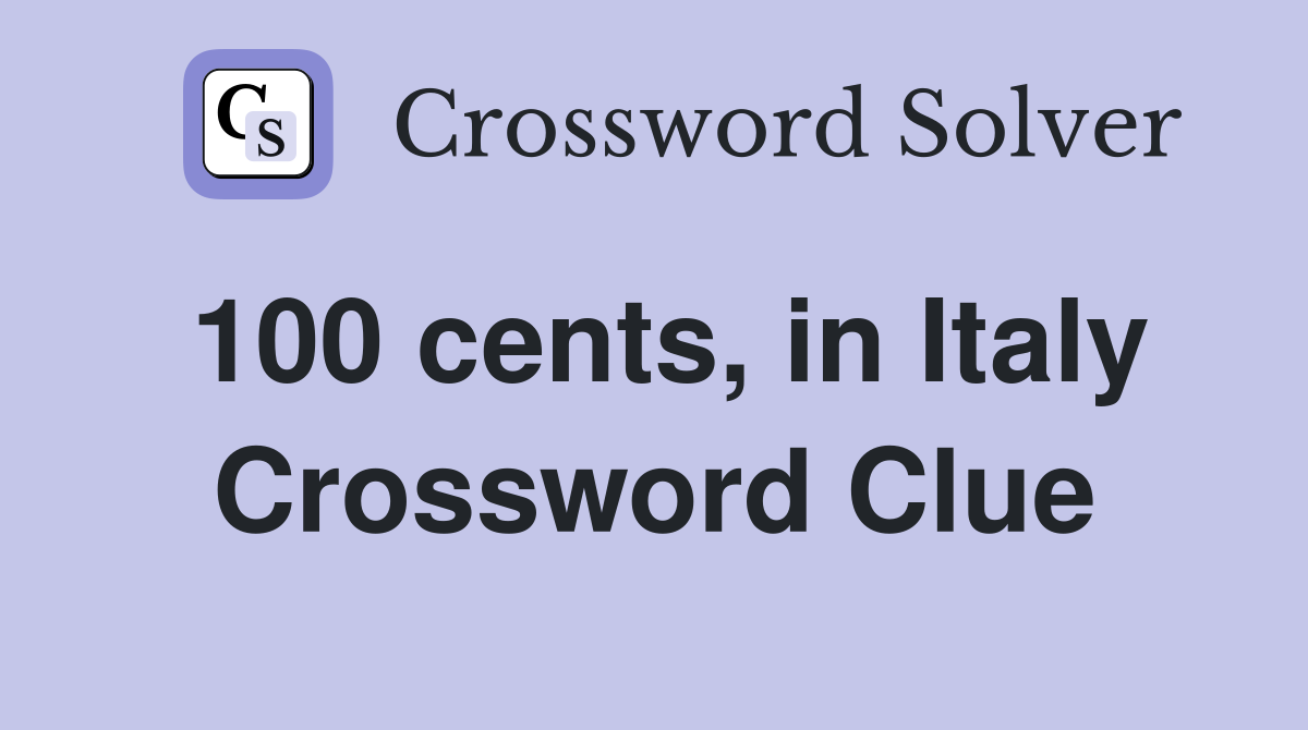 100 cents, in Italy Crossword Clue