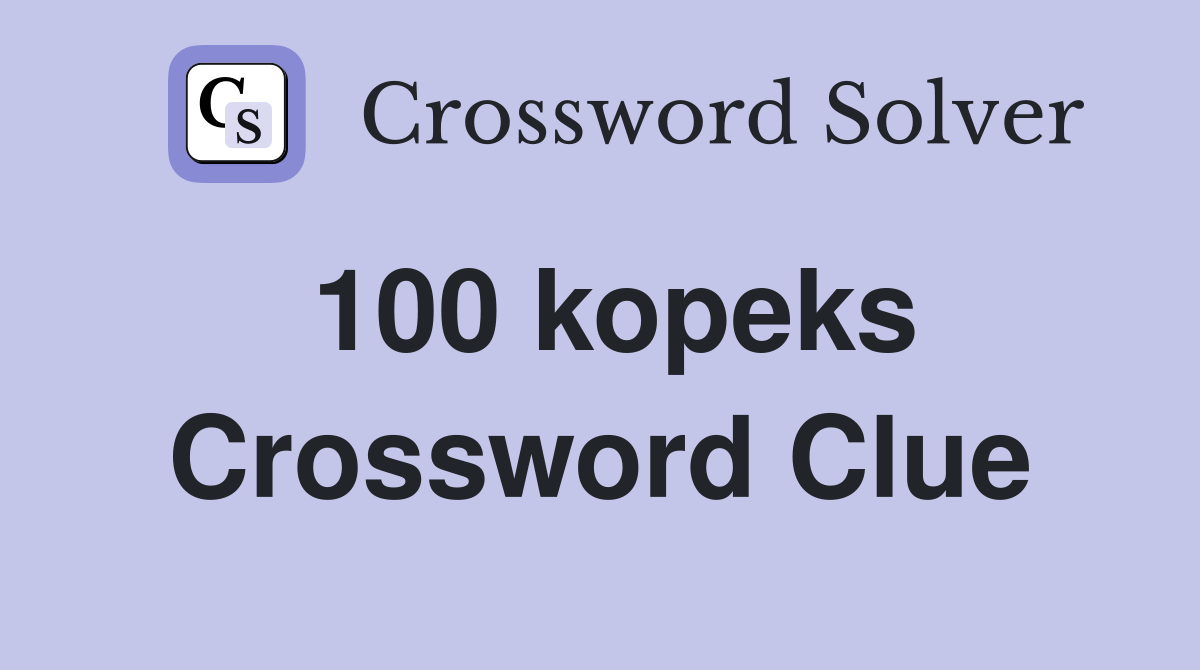 100 kopeks Crossword Clue